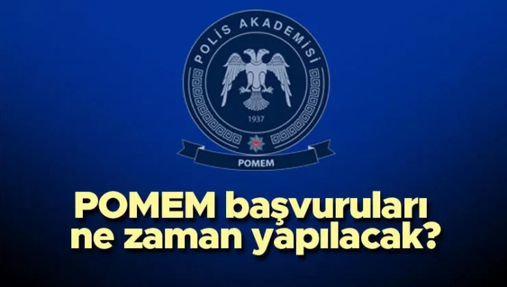  POMEM başvuruları ne zaman yapılacak? İşte detaylar