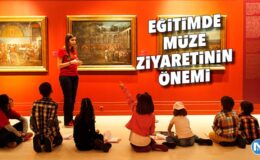 Eğitimde müze ziyaretinin önemi