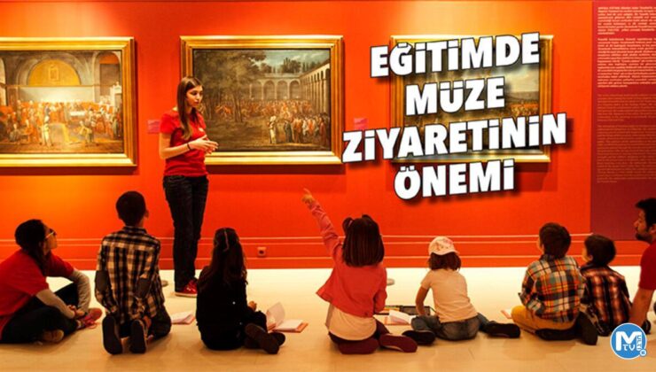 Eğitimde müze ziyaretinin önemi