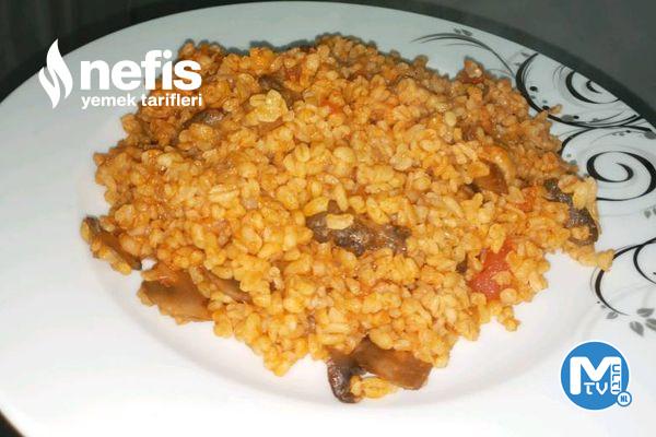 Mantarlı Bulgur Pilavı