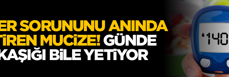 Şeker sorununu anında bitiren mucize! Günde 1 kaşığı bile yetiyor