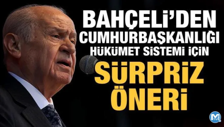 Son Dakika: Devlet Bahçeli’den Cumhurbaşkanlığı Hükümet Sistemi için sürpriz öneri