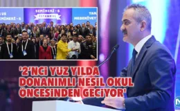 ‘2’nci yüz yılda donanımlı nesil okul öncesinden geçiyor’