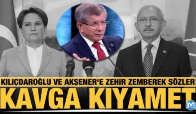 Altılı masa yangın yeri! Davutoğlu’ndan Kılıçdaroğlu ve Akşener’e zehir zemberek sözler
