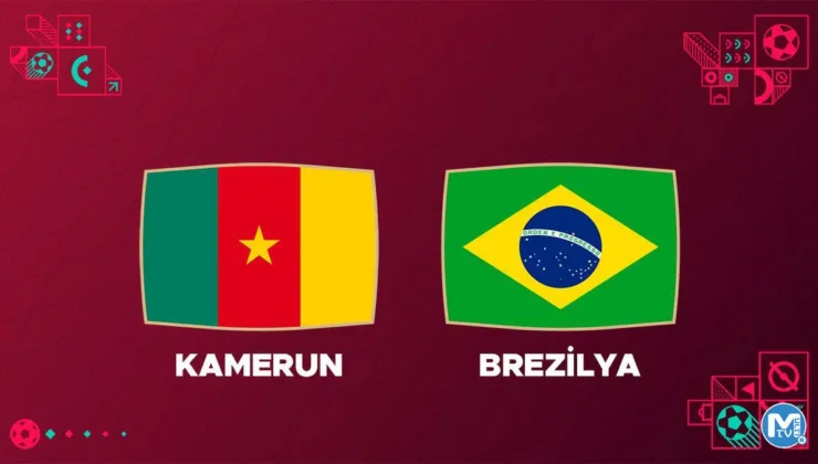 DÜNYA KUPASI 2022 | Kamerun Brezilya maçı saat kaçta, hangi kanalda?