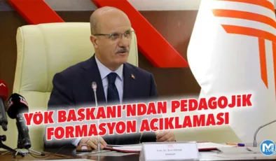 YÖK Başkanı’ndan pedagojik formasyon açıklaması