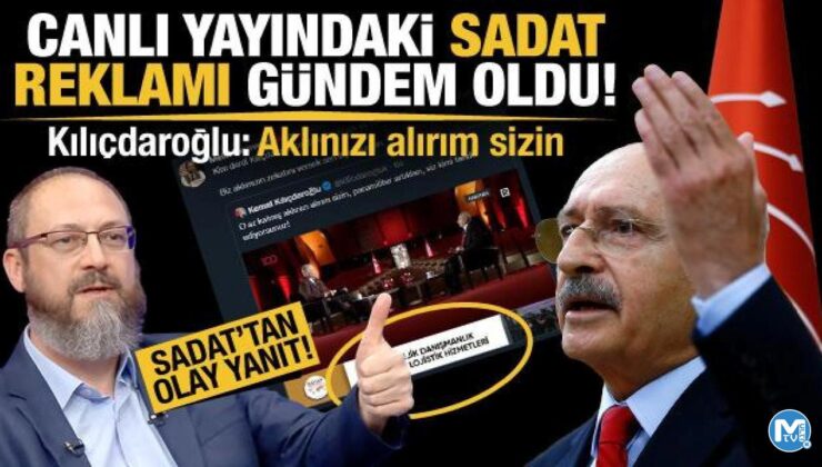 Canlı yayındaki SADAT reklamı gündem oldu! Kılıçdaroğlu: Aklınızı alırım sizin