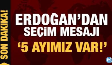 Son Dakika… Cumhurbaşkanı Erdoğan’dan seçim mesajı: Önümüzde beş ayımız var!
