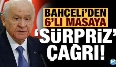 Son dakika haberi: Devlet Bahçeli’den 6’lı masaya ‘sürpriz’ çağrı!