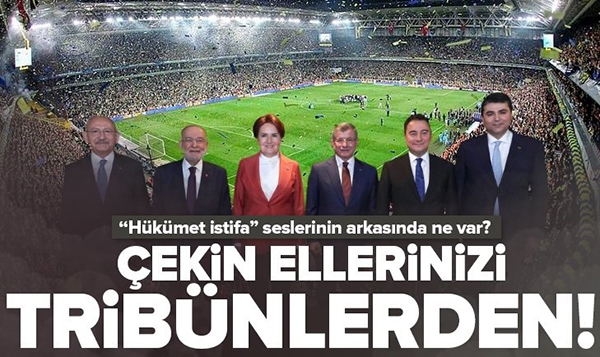 Tribünlerden yükselen “hükümet istifa” seslerinin arkasında ne var?