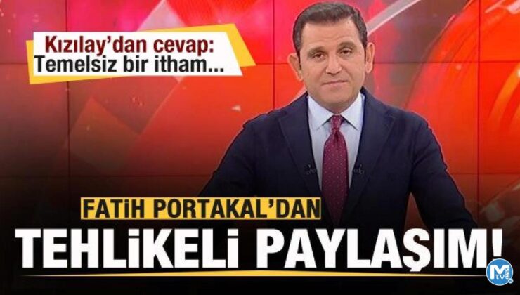 Fatih Portakal’dan tehlikeli paylaşım! Kızılay’dan jet cevap!