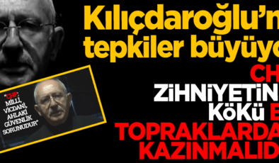 Kılıçdaroğlu’na tepkiler büyüyor! CHP ve zihniyetinin kökü bu topraklardan kazınmalıdır!