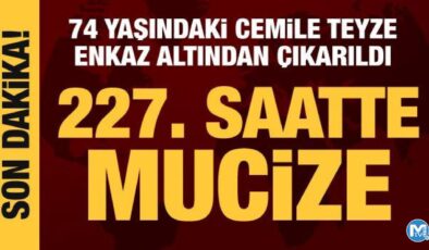 Son Dakika… 227. saatte mucize: 74 yaşındaki Cemile teyze kurtarıldı