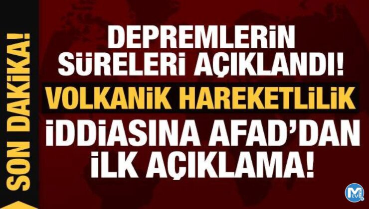 Son Dakika: Volkanik hareketlilik iddiasına AFAD’dan ilk açıklama!