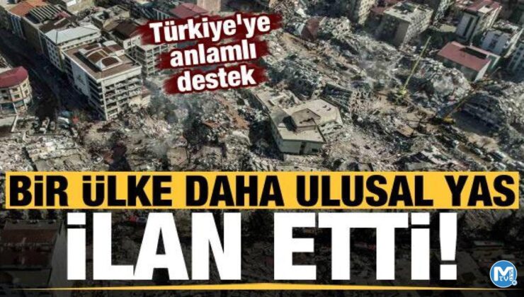 Türkiye’ye anlamlı destek: Bir ülke daha ulusal yas ilan etti!