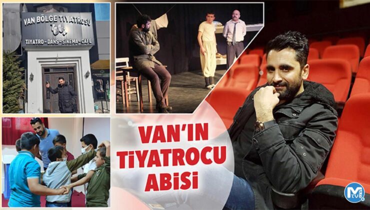 Van’ın tiyatrocu abisi