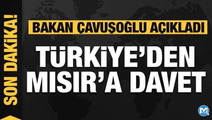 Bakan Çavuşoğlu açıkladı: Türkiye’den Mısır’a davet