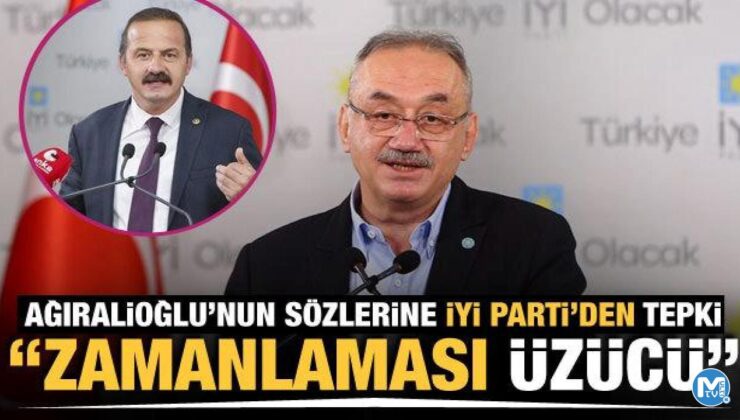 İYİ Parti’den Ağıralioğlu’nun sözlerine ilk yorum: Zamanlaması üzücü