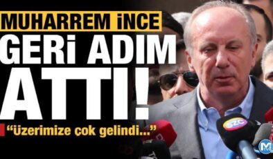 Muharrem İnce geri adım attı: Üzerimize çok gelindi!