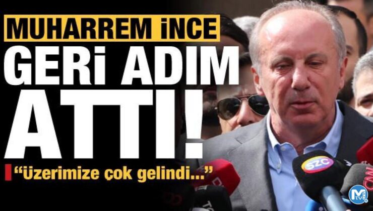 Muharrem İnce geri adım attı: Üzerimize çok gelindi!