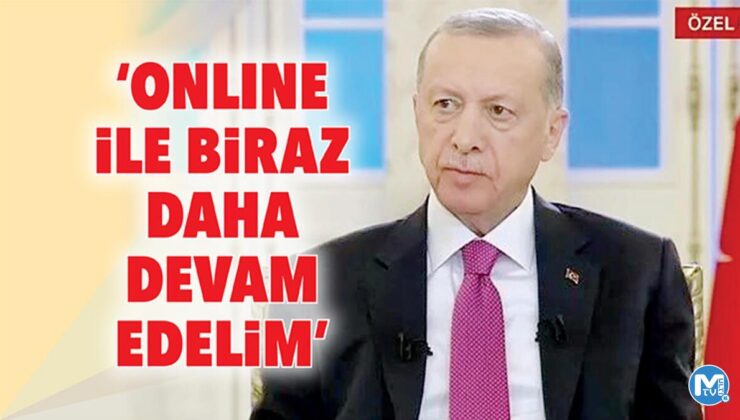 ‘Online ile biraz daha devam edelim’