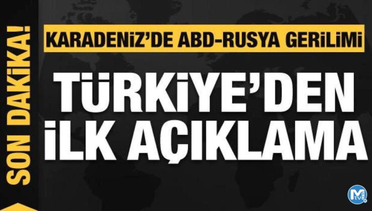 Türkiye’den Karadeniz’deki gerilimle ilgili açıklama