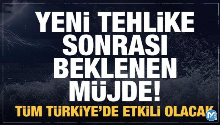 Yeni tehlike sonrası beklenen müjde! Tüm Türkiye’de etkili olacak