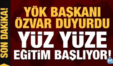 YÖK Başkanı Özvar’dan son dakika yüz yüze eğitim açıklaması!