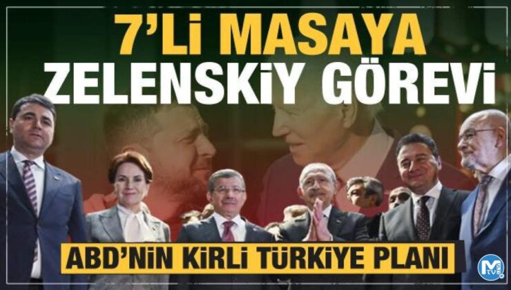 7’li masaya Zelenskiy görevi! ABD’nin kirli Türkiye planı