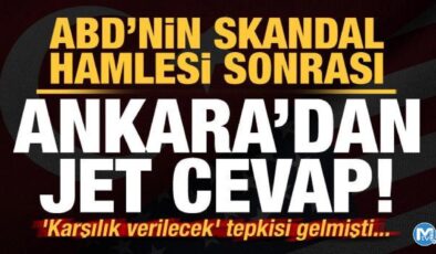 ABD’nin skandal hamlesi sonrası ‘karşılık verilecek’ cevabı gelmişti! Ankara’dan jet tepki