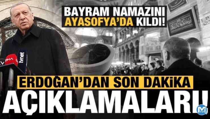 Başkan Erdoğan’dan Ayasofya’daki bayram namazı sonrası son dakika açıklamaları!