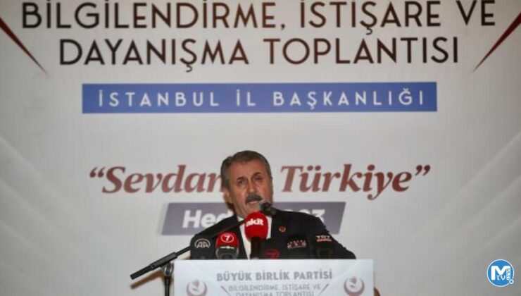 BBP Genel Başkanı Mustafa Destici: Muhalefet felaket tellallığı yapıyor