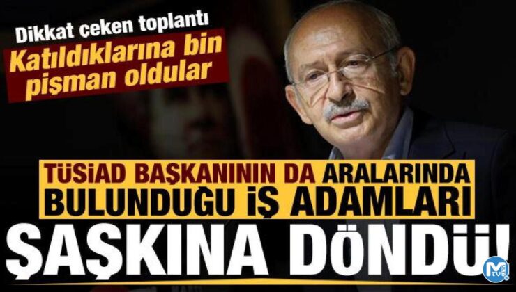 Dikkat çeken görüşmede Kılıçdaroğlu, TUSİAD’ı bile şaşkına çevirdi: Büyük hayal kırıklığı!