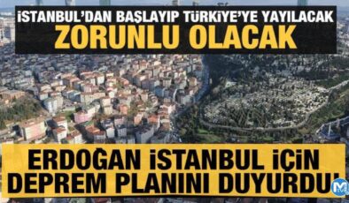 Erdoğan açıkladı: İstanbul depremi için özel plan: Zorunlu olacak