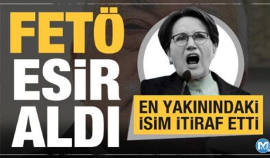 Meral Akşener’in en yakınındaki isim itiraf etti: FETÖ esir aldı