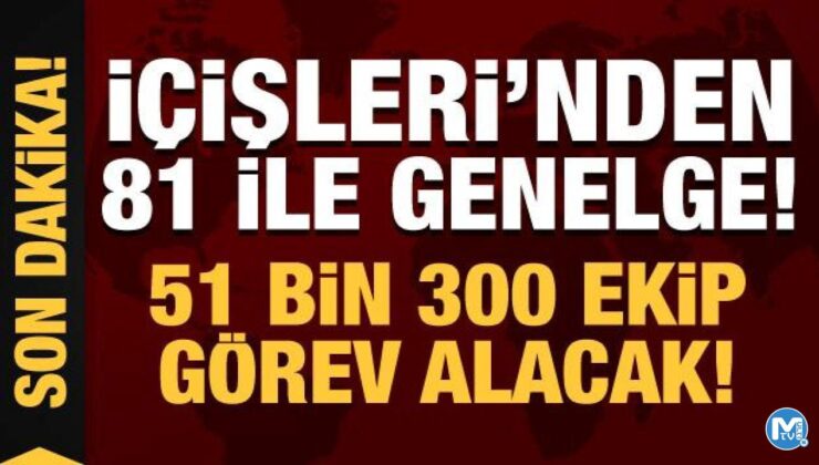 Son Dakika: İçişleri Bakanlığı’ndan 81 ile genelge!