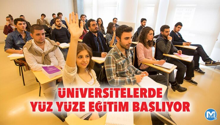 Üniversitelerde yüz yüze eğitim başlıyor