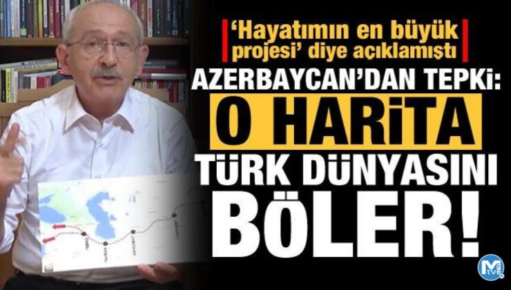 Azerbaycan’dan Kılıçdaroğlu’na sert tepki: O harita Türk dünyasını böler!
