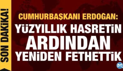Cumhurbaşkanı Erdoğan: Evlad-ı Fatihan’ın kalbini yeniden fethettik