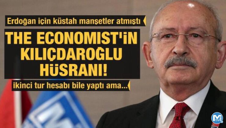 Erdoğan’a küstah manşetler atan The Economist’in Kılıçdaroğlu hüsranı!