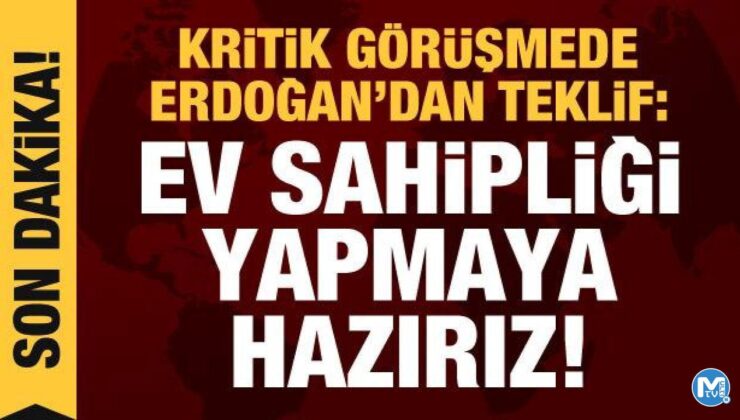 Erdoğan’dan önemli görüşme: Ev sahipliği yapmaya hazırız