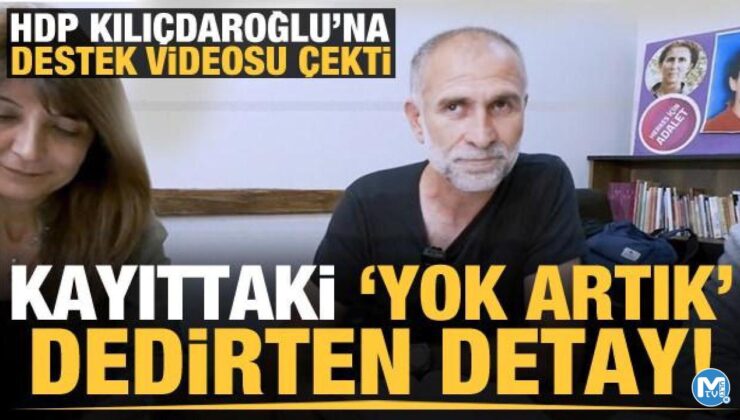 HDP, Kılıçdaroğlu’na destek videosu çekti! Kayıttaki detay ‘yok artık’ dedirtti!