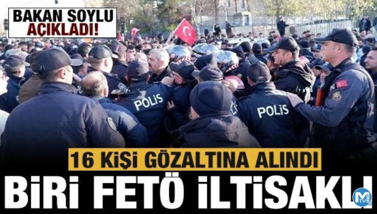 İçişleri Bakanı Soylu: 16 kişi gözaltına alındı, biri FETÖ ile iltisaklı