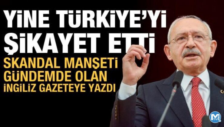 Kılıçdaroğlu, The Economist’e Türkiye’yi şikayet etti