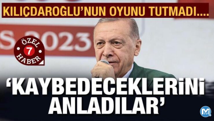 Kılıçdaroğlu’nun oyunu tutmadı! ‘Kaybedeceklerini anladılar’