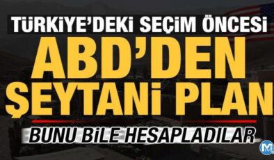 Son dakika: ABD’den Türkiye’deki seçimler öncesi şeytani plan! Bunu bile hesapladılar