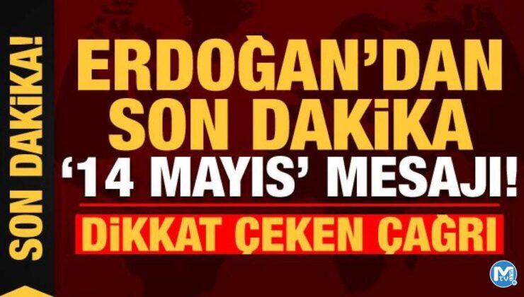 Son dakika: Başkan Erdoğan’dan 14 Mayıs mesajı!