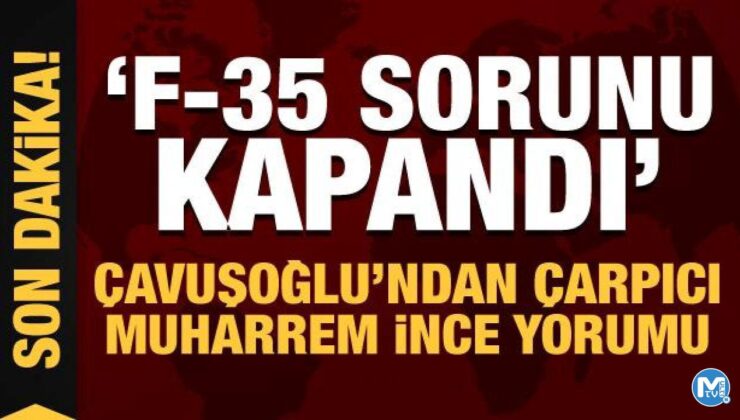 Son Dakika: Çavuşoğlu’ndan çarpıcı Muharrem İnce yorumu!