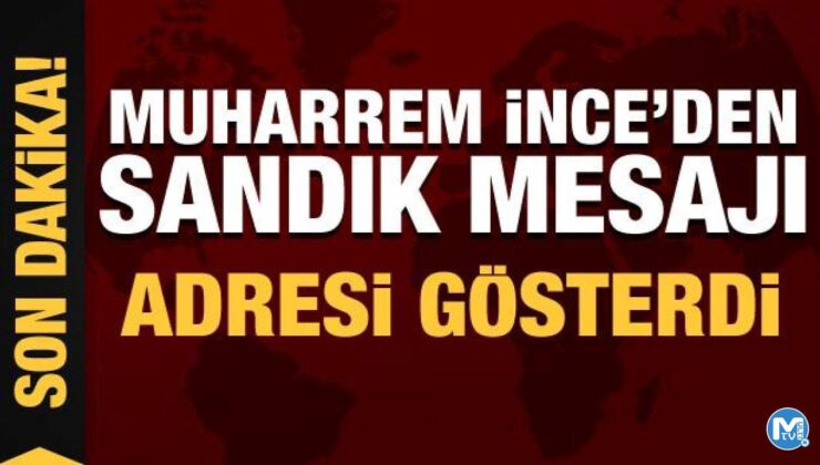 Son Dakika: Muharrem İnce’den son dakika ‘sandık’ mesajı!