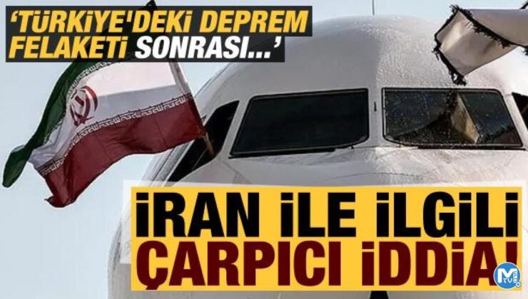 Türkiye’deki deprem felaketi sonrası dikkat çeken ‘İran’ iddiası!